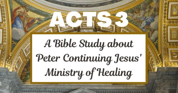 Acts 3 – A Bible Study about Healing and Redemption: The Miraculous Act of the Lame Beggar